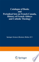 Catalogue of books and periodical sets on French Canada, history of French abbeys and catholic theology.