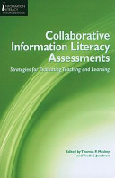 Collaborative information literacy assessments : strategies for evaluating teaching and learning /