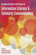 Common ground at the nexus of information literacy and scholarly communication /