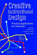 Creative instructional design : practical application for librarians /