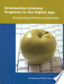 Information literacy programs in the digital age : educating college and university students online /