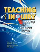 Teaching for inquiry : engaging the learner within /