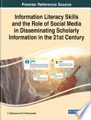 Information literacy skills and the role of social media in disseminating scholarly information in the 21st century /