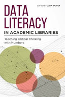 Data literacy in academic libraries : teaching critical thinking with numbers /