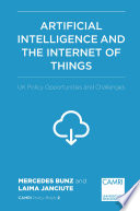 Artificial intelligence and the Internet of Things : UK policy opportunities and challenges /