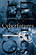 Cyberfutures : culture and politics on the information superhighway /