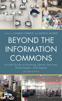 Beyond the information commons : a field guide to evolving library services, technologies, and spaces /