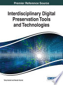 Interdisciplinary digital preservation tools and technologies /