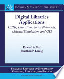 Digital library applications : CBIR, education, social networks, eScience/simulation, and GIS /