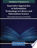 Handbook of research on innovative approaches to information technology in library and information science /