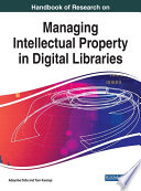 Handbook of research on managing intellectual property in digital libraries /