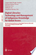 Digital libraries : technology and management of indigenous knowledge for global access : 6th International Conference on Asian Digital Libraries, ICADL 2003, Kuala Lumpur, Malaysia, December 8-12, 2003 : proceedings /