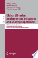 Digital libraries : implementing strategies and sharing experiences : 8th International Conference on Asian Digital Libraries, ICADL 2005, Bangkok, Thailand, December 12-15, 2005 : proceedings /