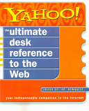 Yahoo! the ultimate desk reference to the Web : your indispensable companion to the Internet /