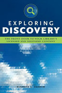 Exploring discovery : the front door to your library's licensed and digitized content /