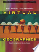 Virtual geographies : bodies, space and relations /