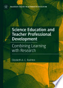 Science Education and Teacher Professional Development : Combining Learning with Research /