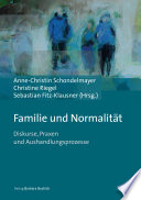 Familie und Normalitat : Diskurse, Praxen und Aushandlungsprozesse.