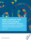 ADB'S SUPPORT FOR THE SUSTAINABLE DEVELOPMENT GOALS;ENABLING THE 2030 AGENDA FOR SUSTAINABLE DEVELOPMENT THROUGH STRATEGY 2030