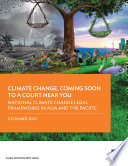 NATIONAL CLIMATE CHANGE LEGAL FRAMEWORKS IN ASIA AND THE PACIFIC;CLIMATE CHANGE, COMING SOON TO A COURT NEAR YOU-REPORT THREE