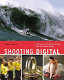 Shooting digital : pro tips for taking great pictures with your digital camera /