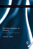 The financialization of housing : a political economy approach /