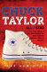 Chuck Taylor, Converse all star : the true story of the man behind the most famous athletic shoe in history /