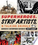 Superheroes, strip artists, & talking animals : Minnesota's contemporary cartoonists /