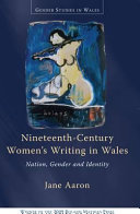 Nineteenth-century women's writing in Wales : nation, gender and identity /