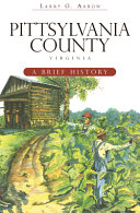 Pittsylvania County, Virginia : a brief history /