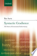 Syntactic gradience : the nature of grammatical indeterminacy /