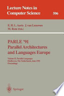 PARLE '91. Parallel Architectures and Languages Europe : Volume II: Parallel Languages. Eindhoven, the Netherlands, June 10-13, 1991. Proceedings /