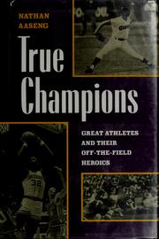 True champions : great athletes and their off-the-field heroics /