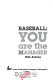 Baseball, you are the manager /