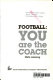 Football, you are the coach /