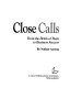 Close calls : from the brink of ruin to business success /