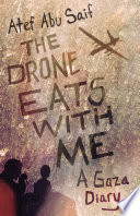 The drone eats with me : a Gaza diary /