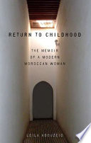Return to childhood : the memoir of a modern Moroccan woman /