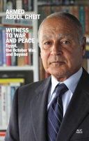 Witness to war and peace : Egypt, the October War, and beyond /
