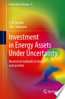 Investment in energy assets under uncertainty : numerical methods in theory and practice /