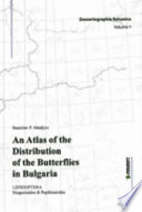 An atlas of the distribution of the butterflies in Bulgaria : (Lepidoptera: Hesperioidea & Papilionoidea) /