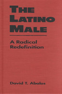 The Latino male : a radical redefinition /