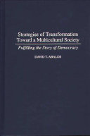 Strategies of transformation toward a multicultural society : fulfilling the story of democracy /