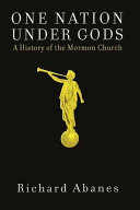 One nation under gods : a history of the Mormon Church /
