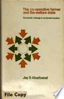 The co-operative farmer and the welfare state : economic change in an Israeli moshav / Jay S. Abarbanel /