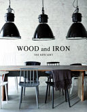 Wood and iron : industrial interiors /
