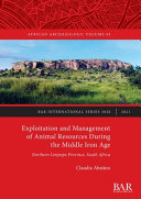 Exploitation and management of animal resources during the Middle Iron Age, Northern Limpopo Province, South Africa /