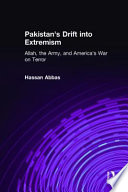 Pakistan's drift into extremism : Allah, the army, and America's war on terror /