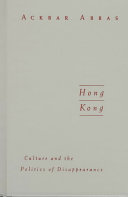 Hong Kong : culture and the politics of disappearance /