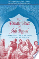 The female voice in Sufi ritual : devotional practices of Pakistan and India /